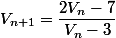 V_{n+1}=\dfrac{2V_n-7}{V_n-3}